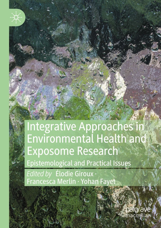 Integrative Approaches in Environmental Health and Exposome Research: Epistemological and Practical Issues