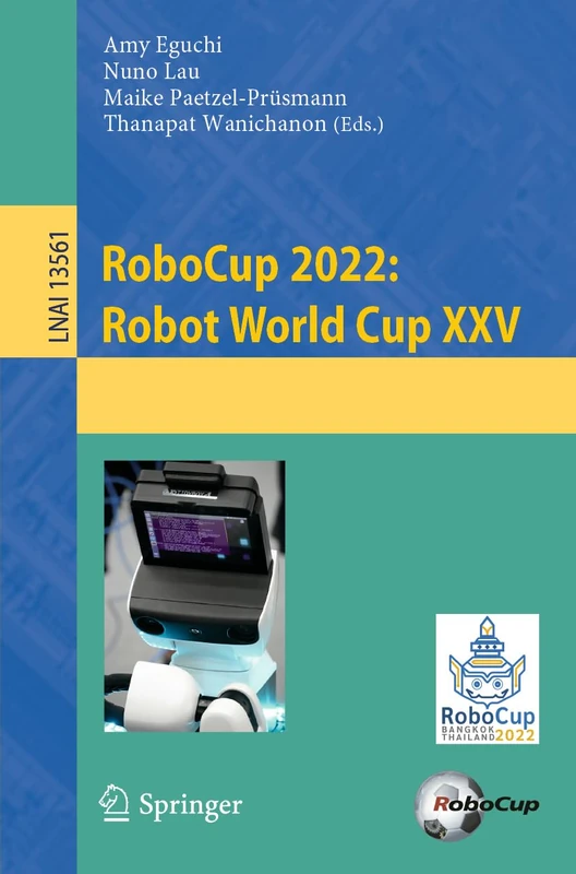 RoboCup 2022: Robot World Cup XXV: 13561 (Lecture Notes in Computer Science, 13561)