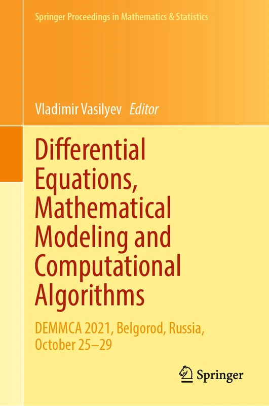 Differential Equations, Mathematical Modeling and Computational Algorithms: DEMMCA 2021, Belgorod, Russia, October 25–29: 423 (Springer Proceedings in Mathematics & Statistics, 423)