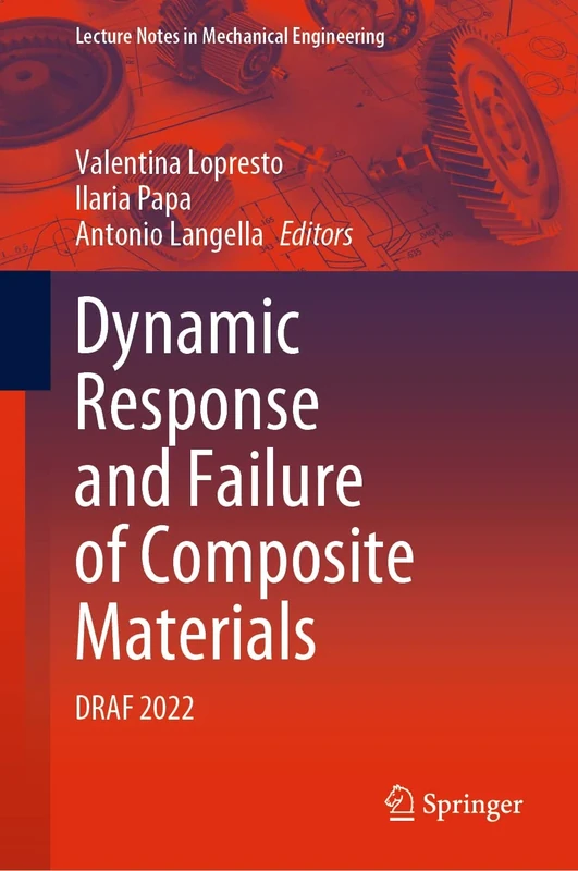Dynamic Response and Failure of Composite Materials: DRAF 2022 (Lecture Notes in Mechanical Engineering)