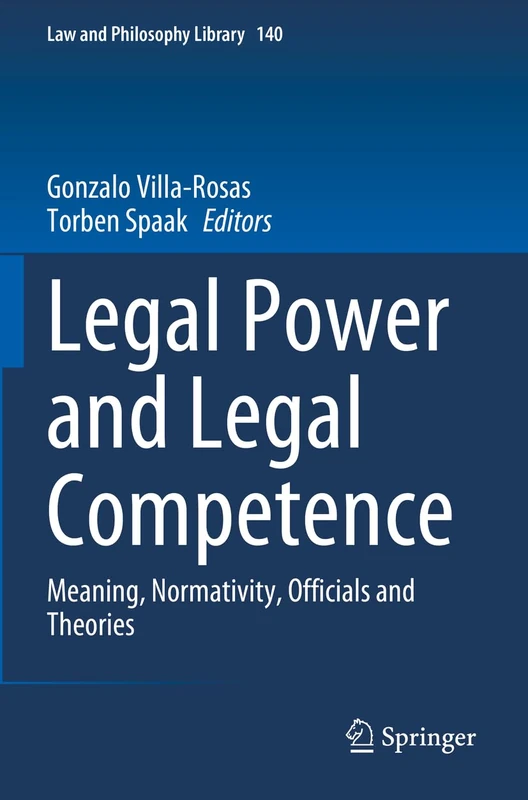 Legal Power and Legal Competence: Meaning, Normativity, Officials and Theories: 140 (Law and Philosophy Library, 140)