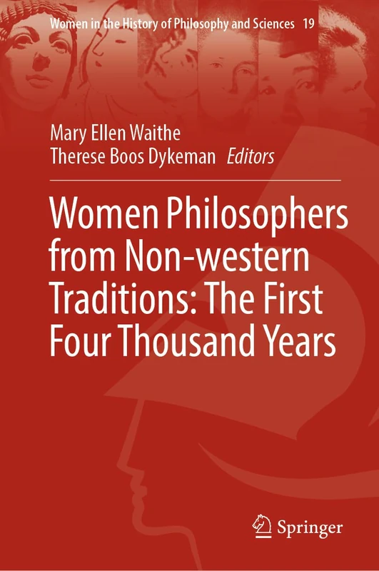 Women Philosophers from Non-western Traditions: The First Four Thousand Years: 19 (Women in the History of Philosophy and Sciences, 19)