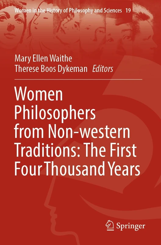 Women Philosophers from Non-western Traditions: The First Four Thousand Years: 19 (Women in the History of Philosophy and Sciences, 19)