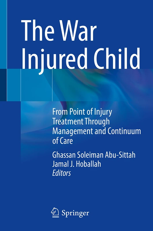 The War Injured Child: From Point of Injury Treatment Through Management and Continuum of Care