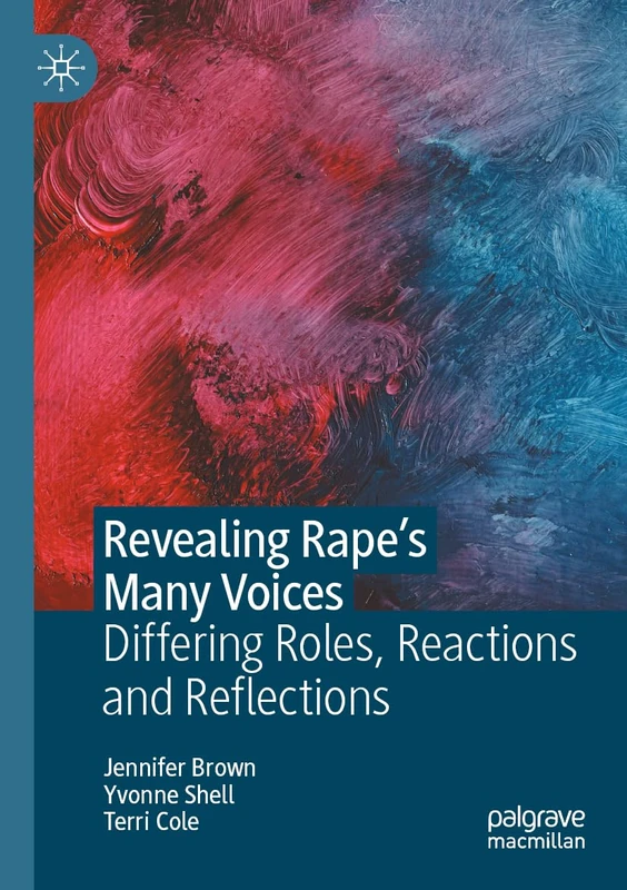 Revealing Rape’s Many Voices: Differing Roles, Reactions and Reflections
