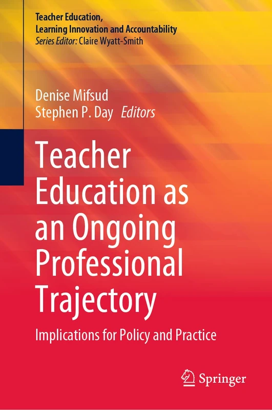 Teacher Education as an Ongoing Professional Trajectory: Implications for Policy and Practice (Teacher Education, Learning Innovation and Accountability)