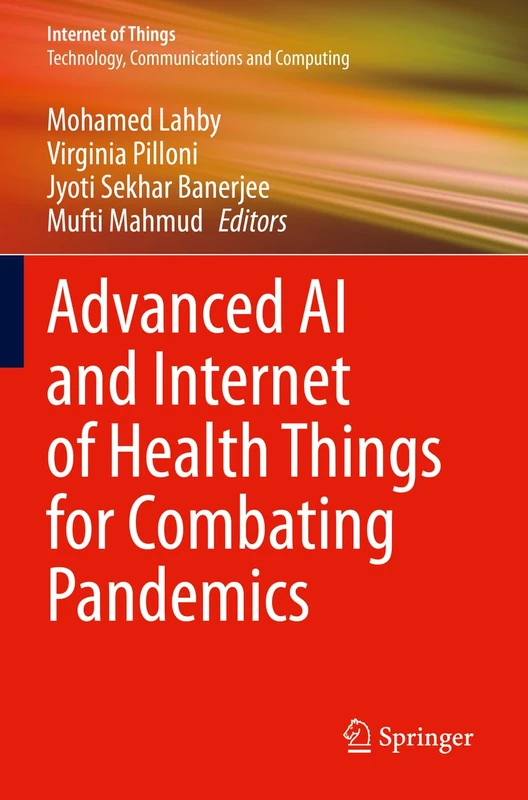 Advanced AI and Internet of Health Things for Combating Pandemics (Internet of Things)