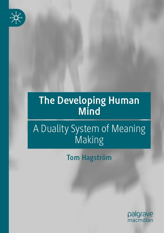 The Developing Human Mind: A Duality System of Meaning Making