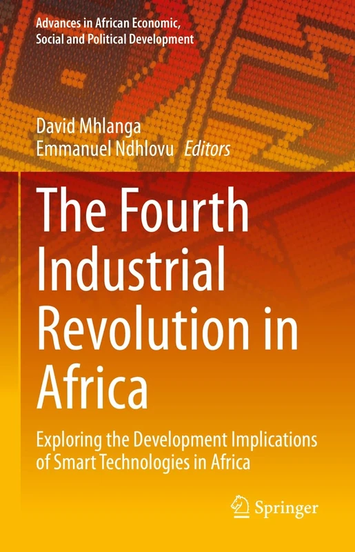 The Fourth Industrial Revolution in Africa: Exploring the Development Implications of Smart Technologies in Africa (Advances in African Economic, Social and Political Development) - Image 1