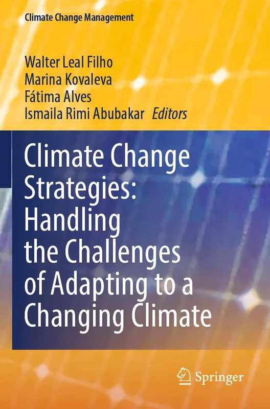 Climate Change Strategies: Handling the Challenges of Adapting to a Changing Climate (Climate Change Management)