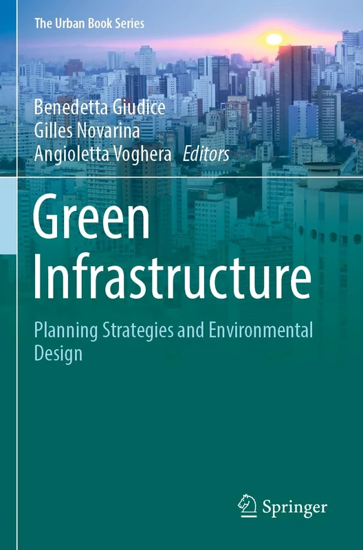 Green Infrastructure: Planning Strategies and Environmental Design (The Urban Book Series)