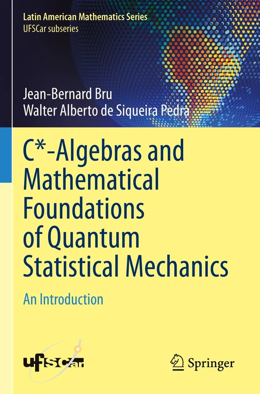C*-Algebras and Mathematical Foundations of Quantum Statistical Mechanics: An Introduction (Latin American Mathematics Series)