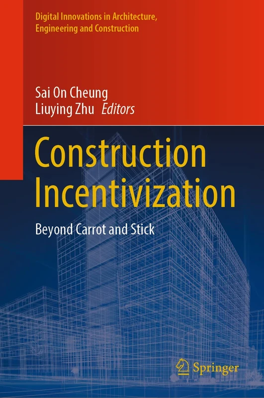 Construction Incentivization: Beyond Carrot and Stick (Digital Innovations in Architecture, Engineering and Construction) - Image 1