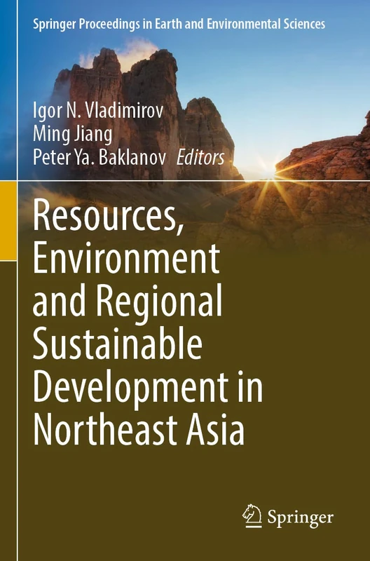 Resources, Environment and Regional Sustainable Development in Northeast Asia (Springer Proceedings in Earth and Environmental Sciences)