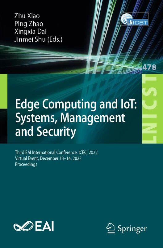 Edge Computing and IoT: Systems, Management and Security: Third EAI International Conference, ICECI 2022, Virtual Event, December 13-14, 2022, ... and Telecommunications Engineering, 478)
