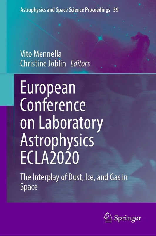 European Conference on Laboratory Astrophysics ECLA2020: The Interplay of Dust, Ice, and Gas in Space: 59 (Astrophysics and Space Science Proceedings, 59)