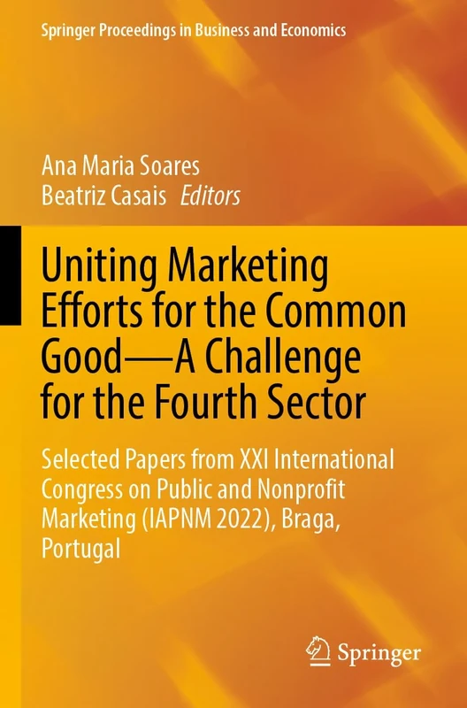 Uniting Marketing Efforts for the Common Good―A Challenge for the Fourth Sector: Selected Papers from XXI International Congress on Public and ... Proceedings in Business and Economics) - Image 1
