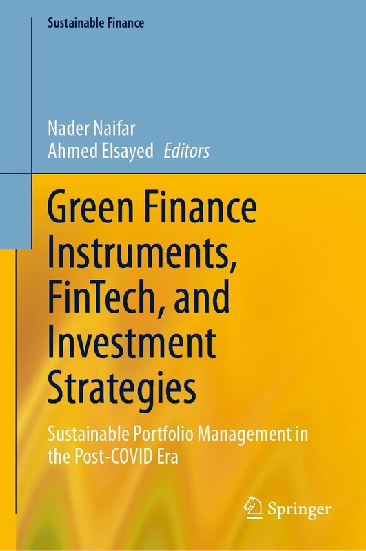 Green Finance Instruments, FinTech, and Investment Strategies: Sustainable Portfolio Management in the Post-COVID Era (Sustainable Finance)