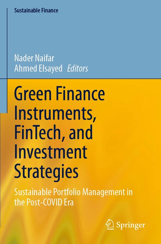 Green Finance Instruments, FinTech, and Investment Strategies: Sustainable Portfolio Management in the Post-COVID Era (Sustainable Finance)