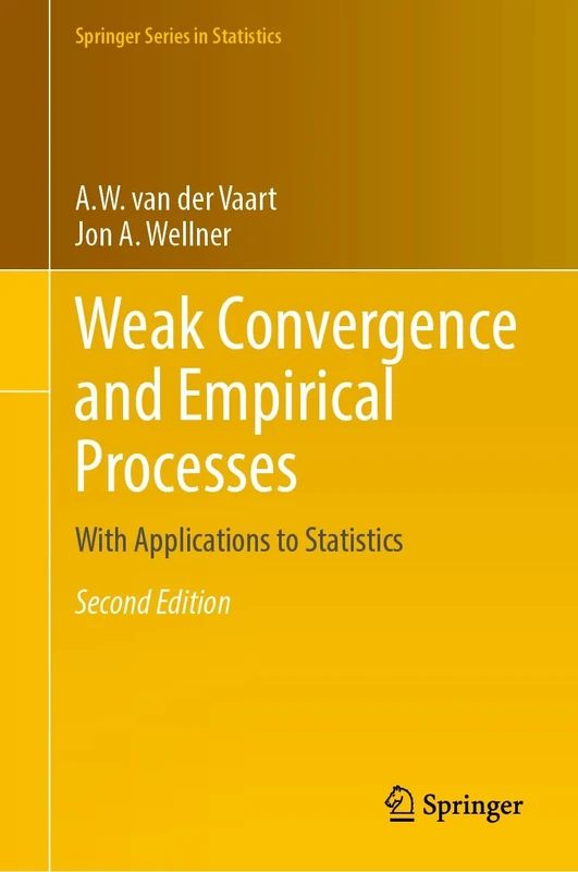 Weak Convergence and Empirical Processes: With Applications to Statistics (Springer Series in Statistics)