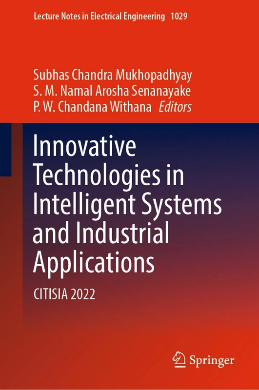 Innovative Technologies in Intelligent Systems and Industrial Applications: CITISIA 2022: 1029 (Lecture Notes in Electrical Engineering, 1029)