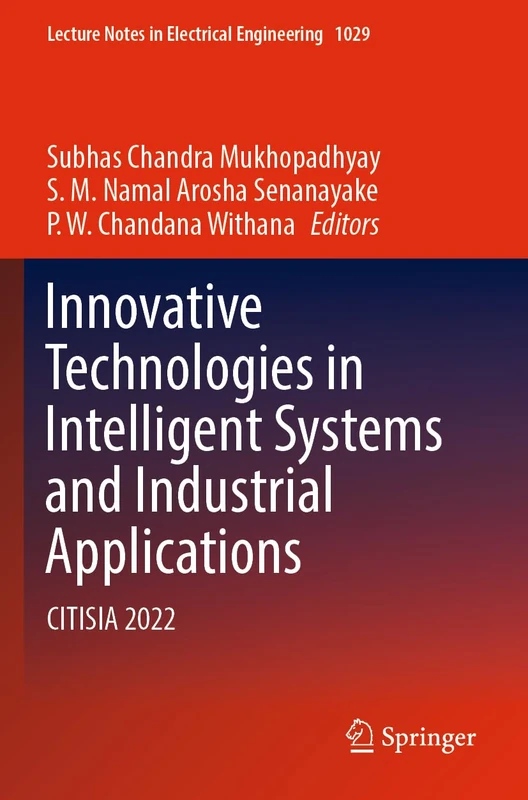 Innovative Technologies in Intelligent Systems and Industrial Applications: CITISIA 2022: 1029 (Lecture Notes in Electrical Engineering, 1029)