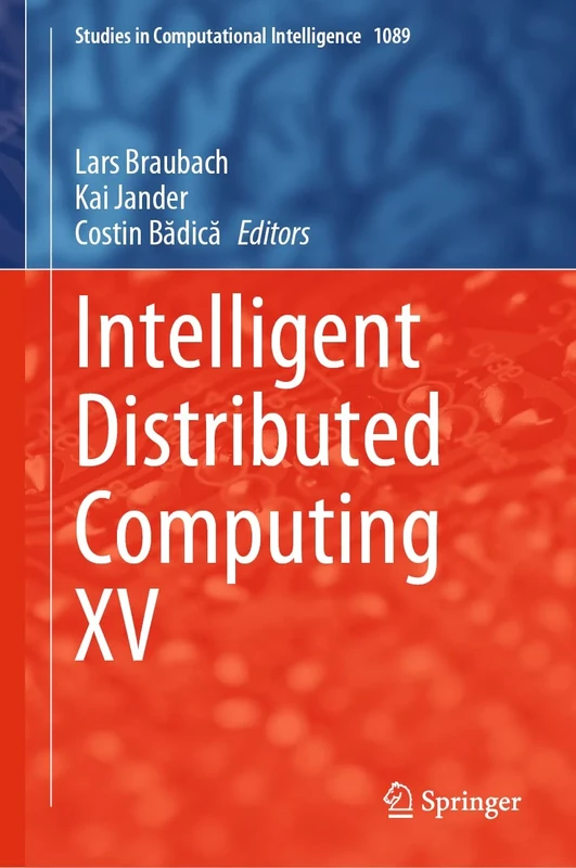 Intelligent Distributed Computing XV: 1089 (Studies in Computational Intelligence, 1089)