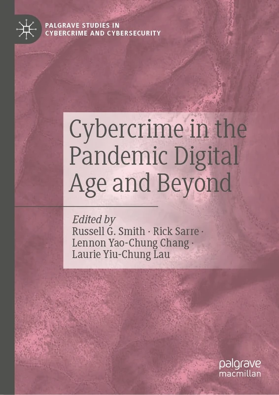 Cybercrime in the Pandemic Digital Age and Beyond (Palgrave Studies in Cybercrime and Cybersecurity)