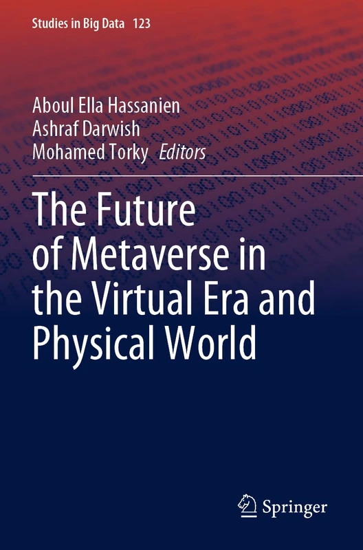 The Future of Metaverse in the Virtual Era and Physical World: 123 (Studies in Big Data, 123)