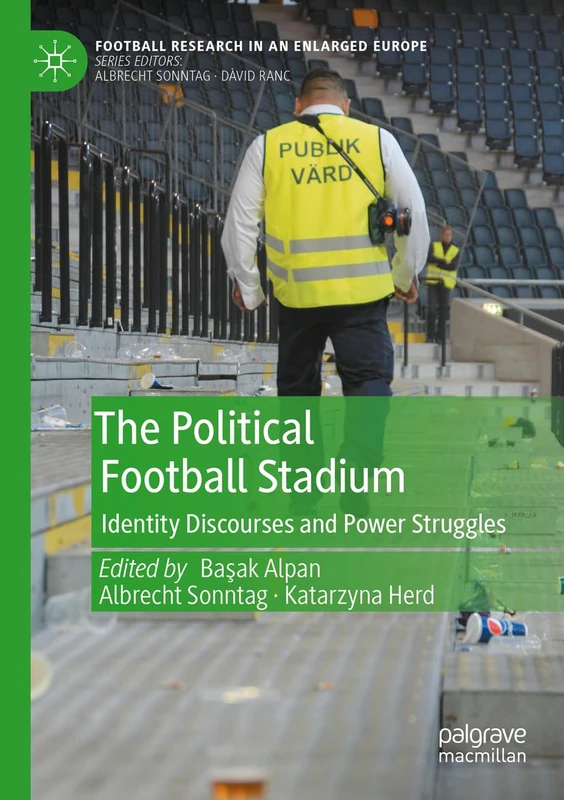 The Political Football Stadium: Identity Discourses and Power Struggles (Football Research in an Enlarged Europe)