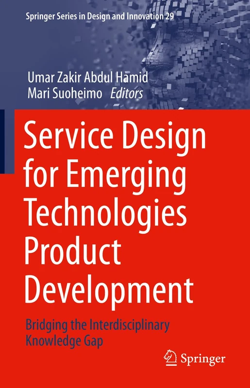 Service Design for Emerging Technologies Product Development: Bridging the Interdisciplinary Knowledge Gap: 29 (Springer Series in Design and Innovation, 29) - Image 1