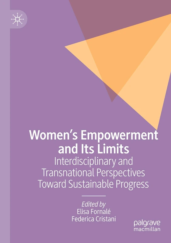 Women’s Empowerment and Its Limits: Interdisciplinary and Transnational Perspectives Toward Sustainable Progress