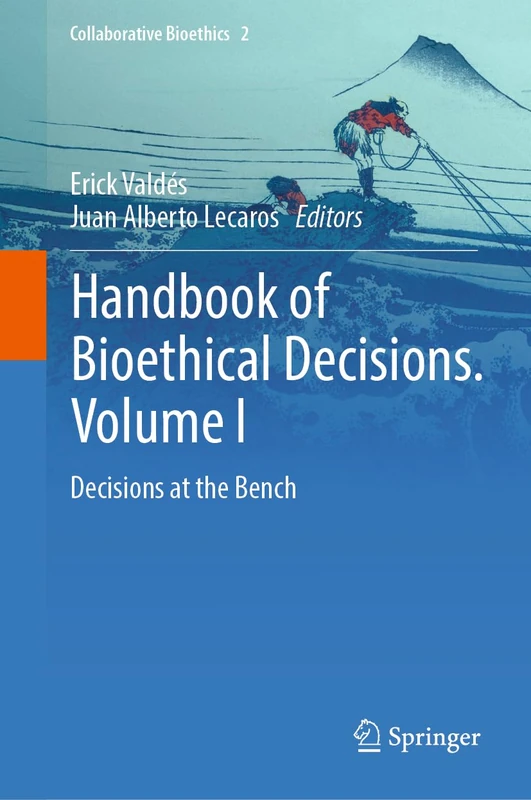 Handbook of Bioethical Decisions. Volume I: Decisions at the Bench: 2 (Collaborative Bioethics, 2)