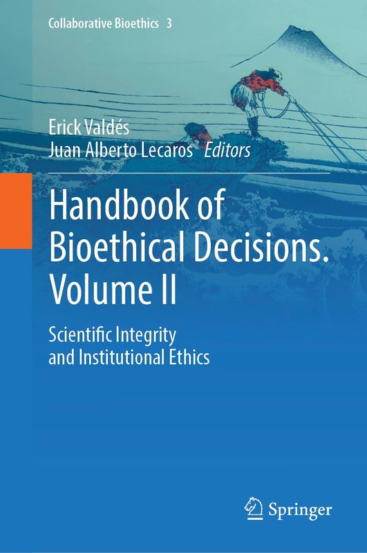 Handbook of Bioethical Decisions. Volume II: Scientific Integrity and Institutional Ethics: 3 (Collaborative Bioethics, 3)