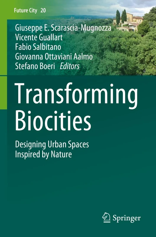 Transforming Biocities: Designing Urban Spaces Inspired by Nature: 20 (Future City, 20)