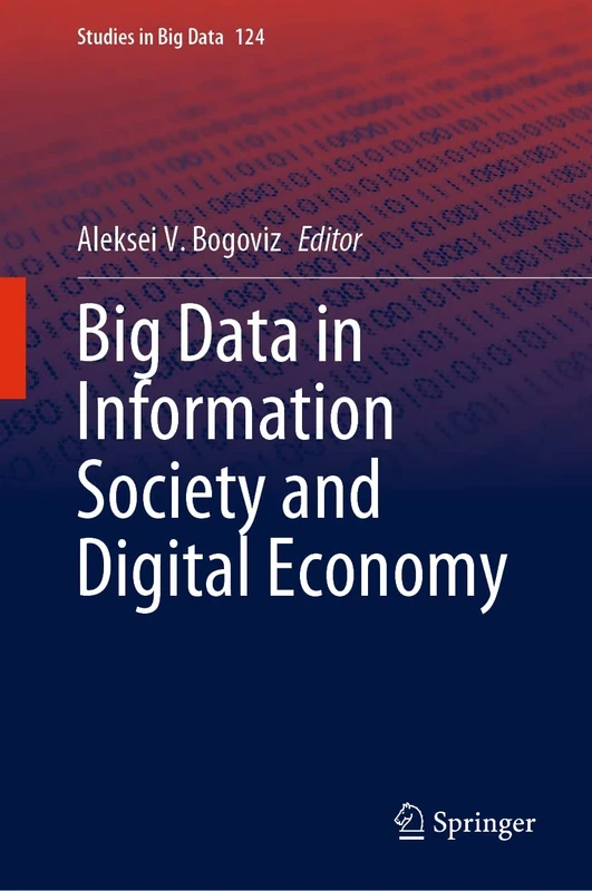 Big Data in Information Society and Digital Economy: 124 (Studies in Big Data, 124)