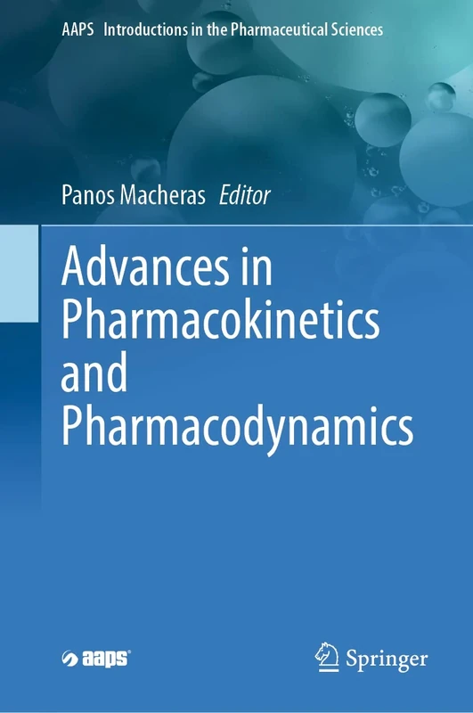 Advances in Pharmacokinetics and Pharmacodynamics: 9 (AAPS Introductions in the Pharmaceutical Sciences, 9)