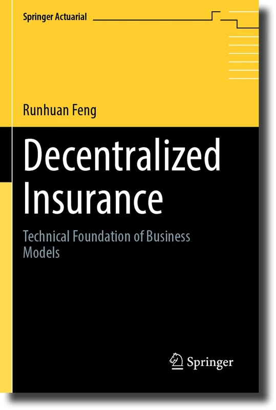 Decentralized Insurance: Technical Foundation of Business Models (Springer Actuarial)