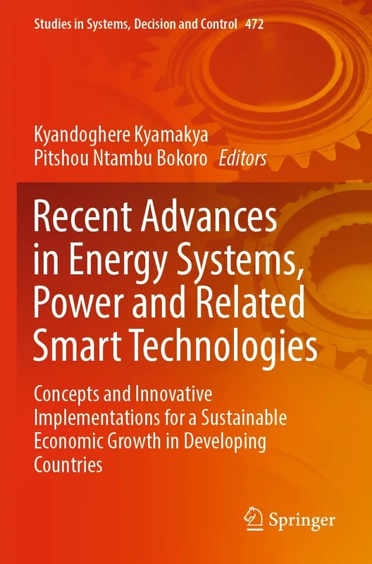 Recent Advances in Energy Systems, Power and Related Smart Technologies: Concepts and Innovative Implementations for a Sustainable Economic Growth in ... in Systems, Decision and Control, 472)
