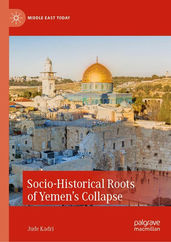 Socio-Historical Roots of Yemen’s Collapse (Middle East Today)