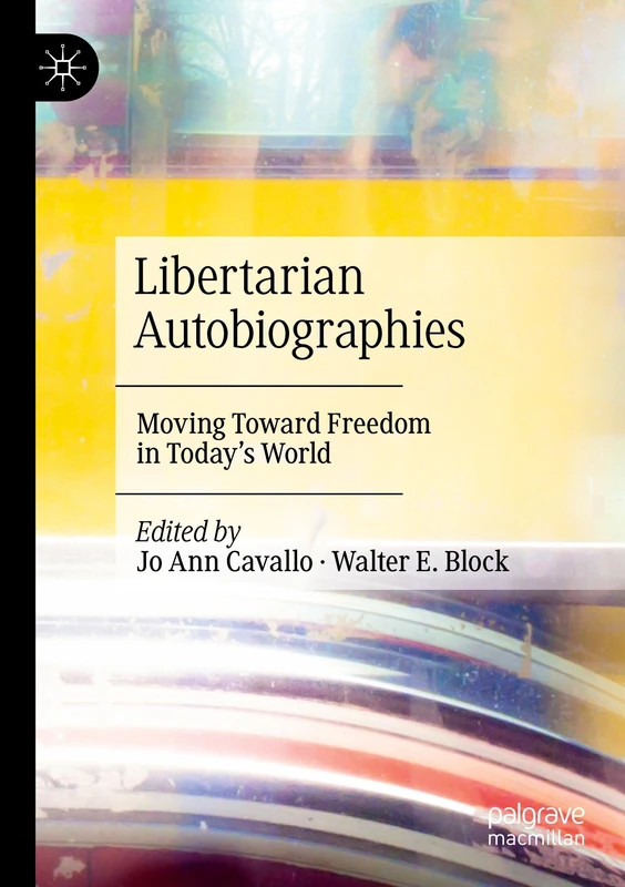 Libertarian Autobiographies: Moving Toward Freedom in Today’s World
