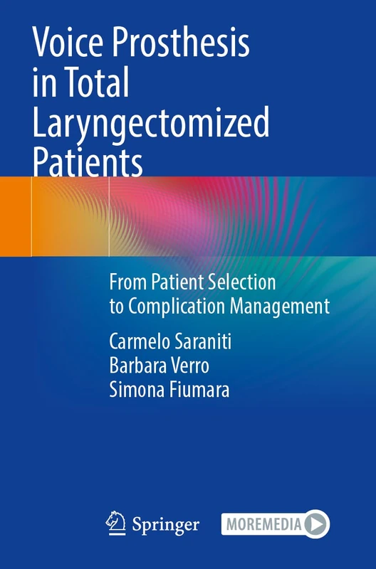Voice Prosthesis in Total Laryngectomized Patients: From Patient Selection to Complication Management