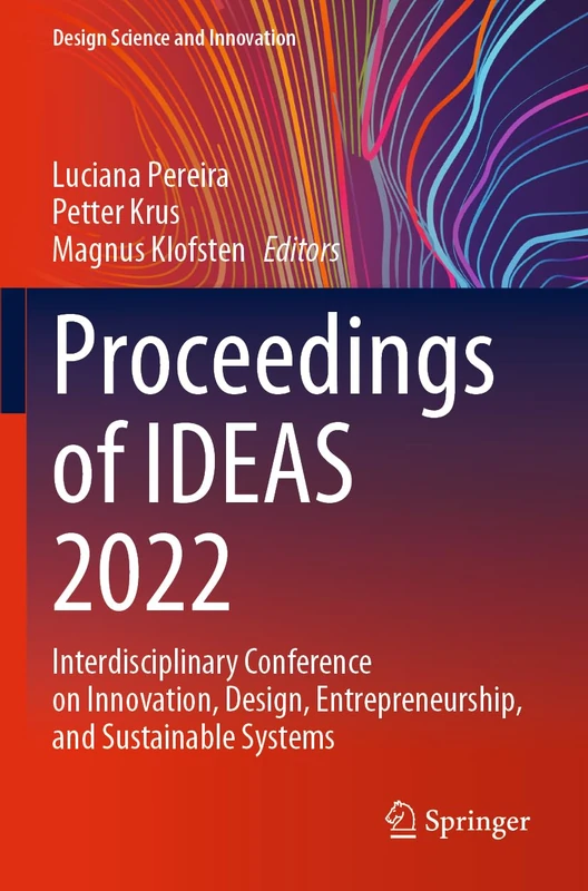 Proceedings of IDEAS 2022: Interdisciplinary Conference on Innovation, Design, Entrepreneurship, and Sustainable Systems (Design Science and Innovation) - Image 1