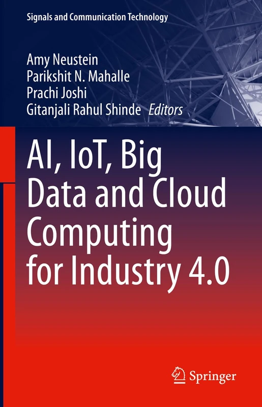 AI, IoT, Big Data and Cloud Computing for Industry 4.0 (Signals and Communication Technology)