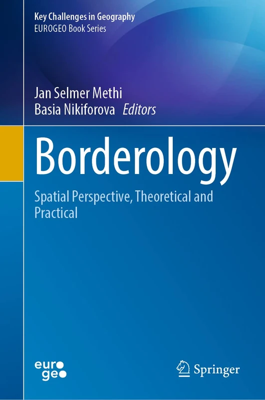Borderology: Spatial Perspective, Theoretical and Practical (Key Challenges in Geography)