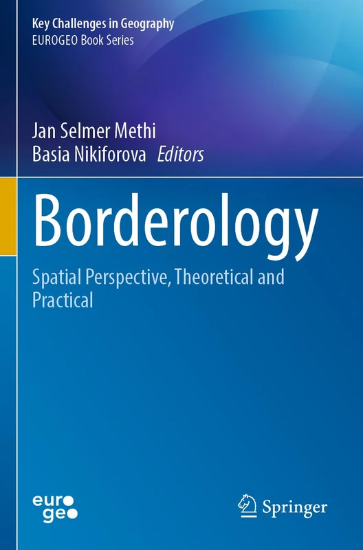 Borderology: Spatial Perspective, Theoretical and Practical (Key Challenges in Geography)