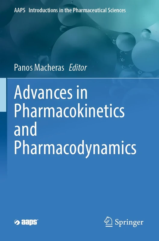Advances in Pharmacokinetics and Pharmacodynamics: 9 (AAPS Introductions in the Pharmaceutical Sciences, 9)