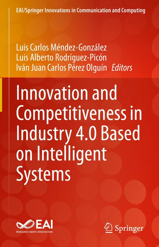 Innovation and Competitiveness in Industry 4.0 Based on Intelligent Systems (EAI/Springer Innovations in Communication and Computing)