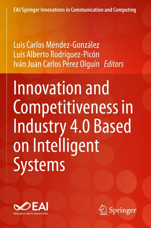 Innovation and Competitiveness in Industry 4.0 Based on Intelligent Systems (EAI/Springer Innovations in Communication and Computing)