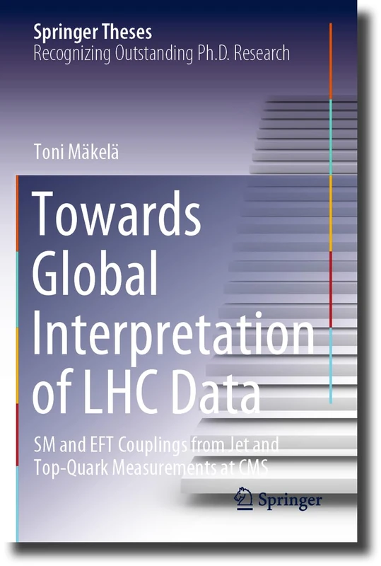 Towards Global Interpretation of LHC Data: SM and EFT Couplings from Jet and Top-Quark Measurements at CMS (Springer Theses)